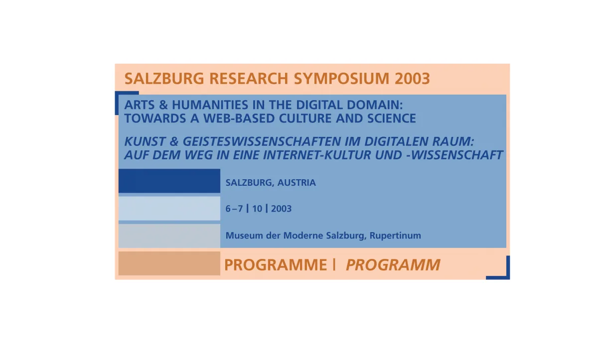 Speaker at the “Salzburg Research Symposium 2003”: Arts & humanities in the digital domain: towards a web-based culture and science.
