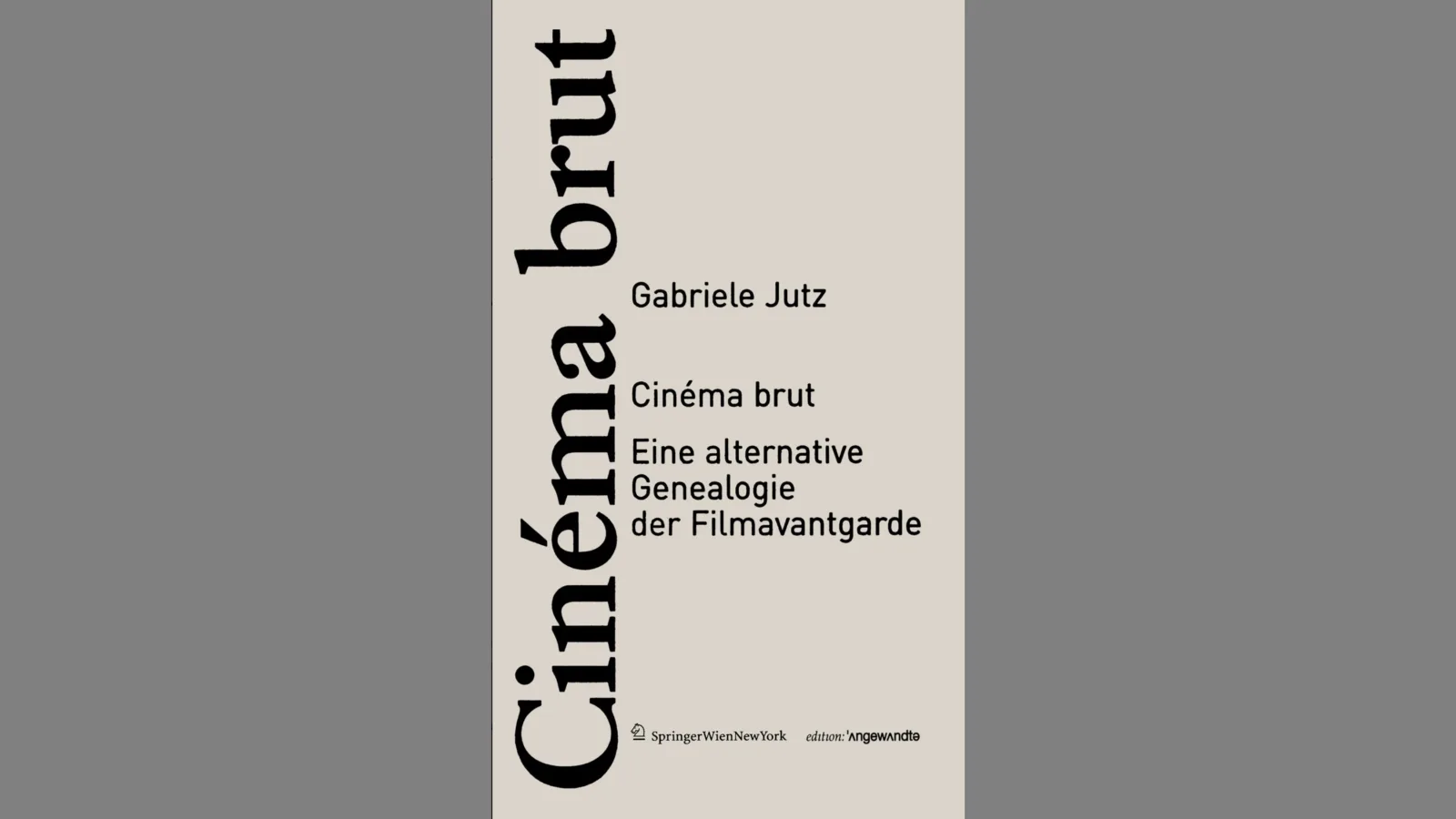 Book cover “Cinéma brut. An Alternative Genealogy of the Film Avant-Garde”