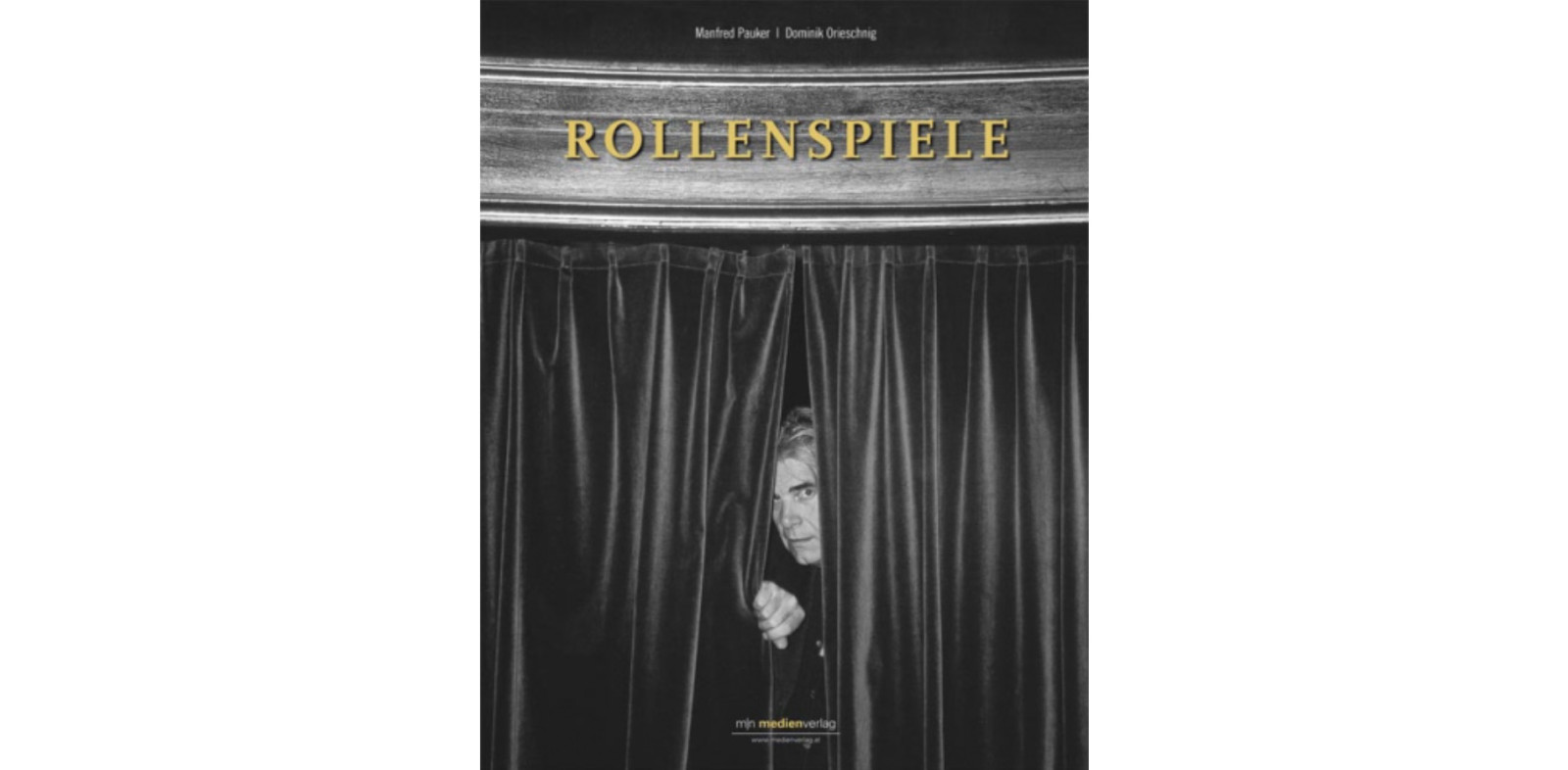 Dominik Orieschnig, Manfred Pauker (Illustrator): Rollenspiele. Österreichische Filmkünstler im Portrait, 2005