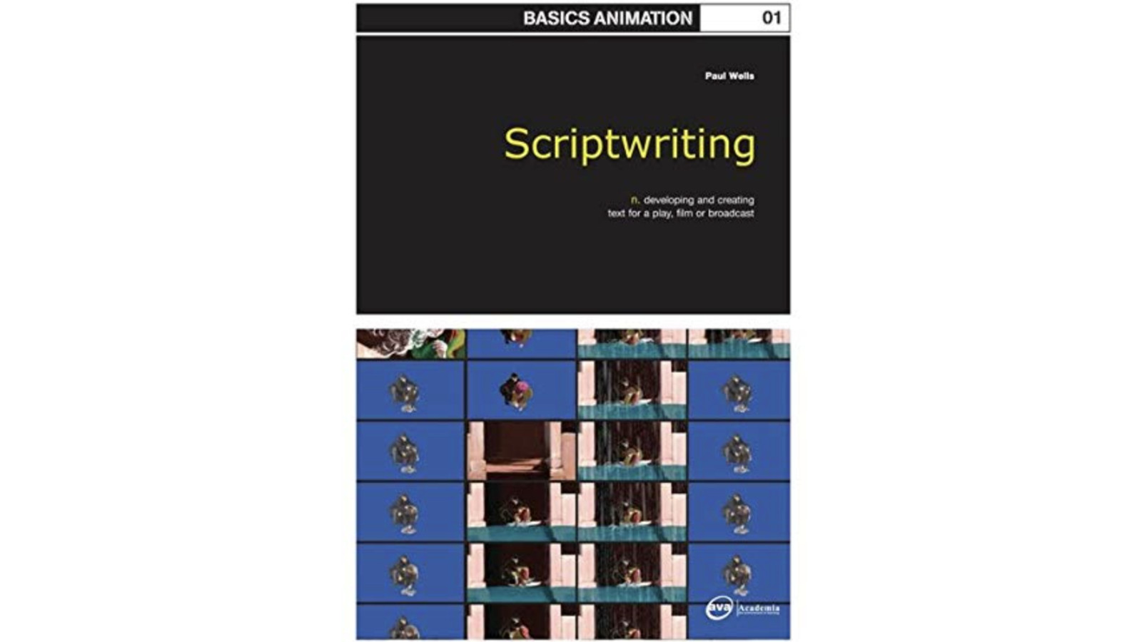 Paul Wells: Basics Animation 01: Scriptwriting, 2007